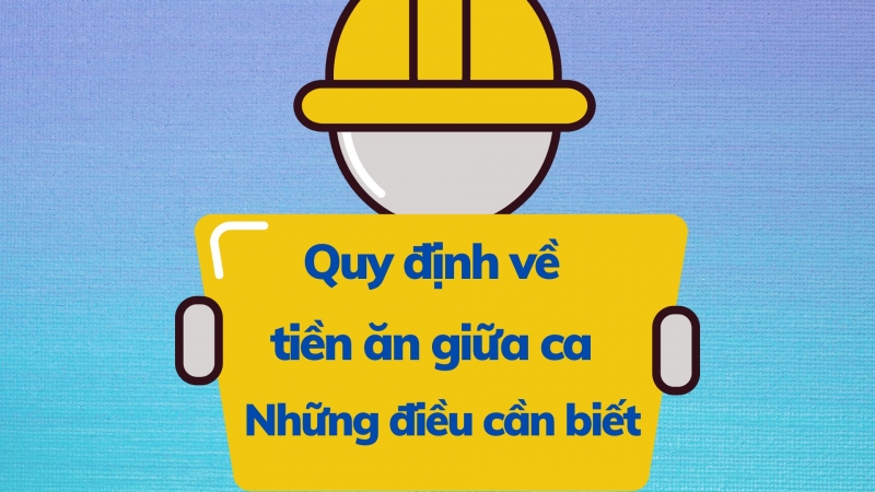 Quy định về tiền ăn giữa ca - Những điều cần biết